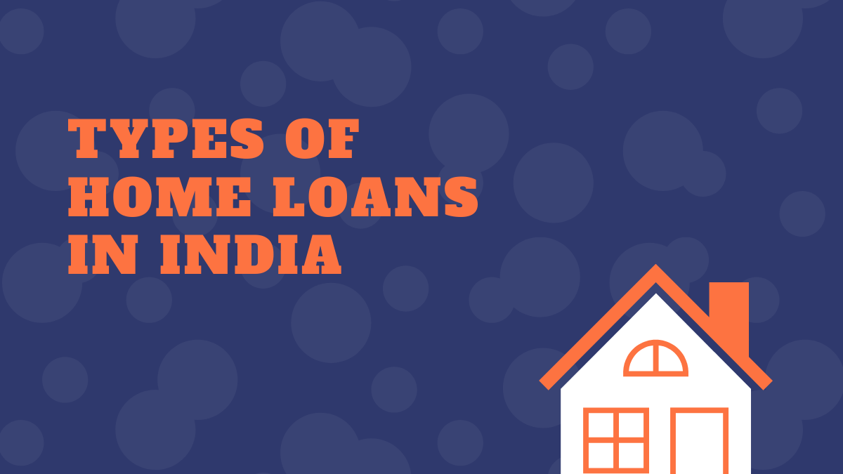 Know the Best Home Loan in India Among Various Types Available